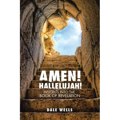 Amen! Hallelujah!: Insights into the Book of Revelation