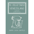 Mi Recetario Venezolano: 41 Recetas Sencillas y Fáciles de Hacer