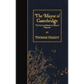 The Mayor of Casterbridge: The Life and Death of a Man of Character