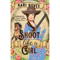 Shoot like a Girl: A Prequel Novella to Girl with a Gun