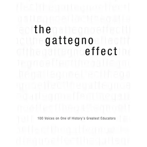 The Gattegno Effect: 100 Voices on One of History's Greatest Educators (Black and White Version)