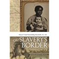On Slavery's Border: Missouri's Small Slaveholding Households, 1815-1865