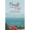 Peaks and Pits: How the Land of the Bible Reflects the Life of a Believer