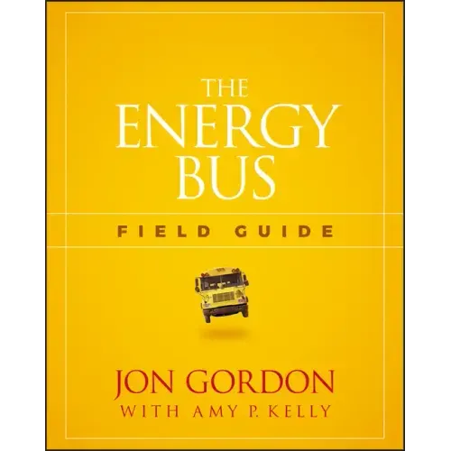 The Energy Bus Field Guide