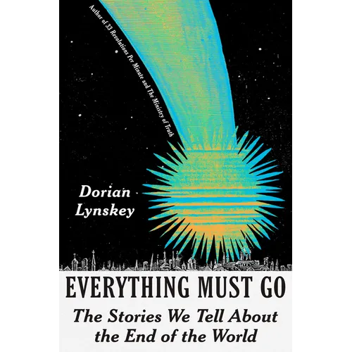 Everything Must Go: The Stories We Tell about the End of the World