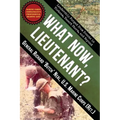 What Now, Lieutenant?: Leadership Forged from Events in Vietnam, Desert Storm and Beyond