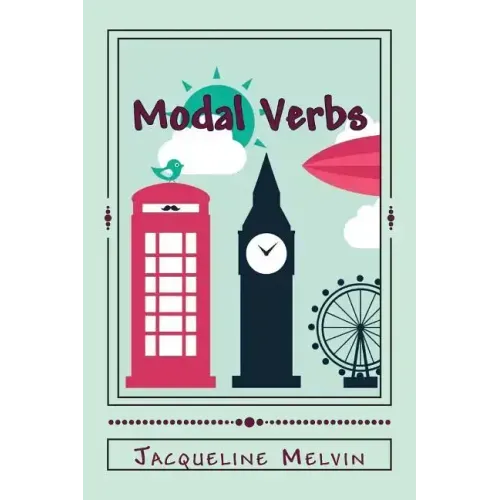 Modal Verbs: Modal Auxiliary Verbs Workbook