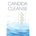 Candida Cleanse: The 21-Day Diet to Beat Yeast and Feel Your Best