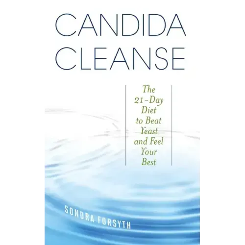 Candida Cleanse: The 21-Day Diet to Beat Yeast and Feel Your Best