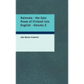 Kalevala: The Epic Poem of Finland Into English - Volume 2