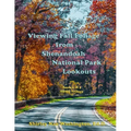 Viewing Fall Foliage from Shenandoah National Park Lookouts: Book 3 of 3