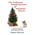 The Collected Misadventures of Mistletoe Mouse