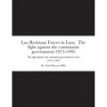 Lao Resistant Forces in Laos. The fight against the communist government 1975-1995: The fight against the communist government in Laos 1975-1995