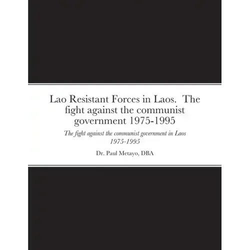 Lao Resistant Forces in Laos. The fight against the communist government 1975-1995: The fight against the communist government in Laos 1975-1995