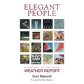 Elegant People: A History of the Band Weather Report