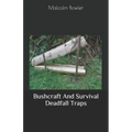 Bushcraft And Survival Deadfall Traps