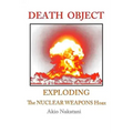 Death Object: Exploding The Nuclear Weapons Hoax