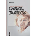 Theories of Informetrics and Scholarly Communication
