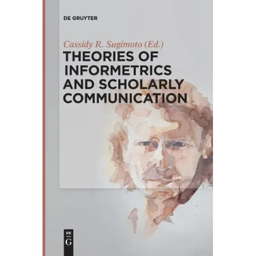 Theories of Informetrics and Scholarly Communication
