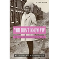 You Don't Know Viv: The Vivian Nicholson Story 1936 - 2015
