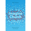 Imagine Church: Releasing Dynamic Everyday Disciples