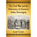 The Civil War and the Subversion of American Indian Sovereignty