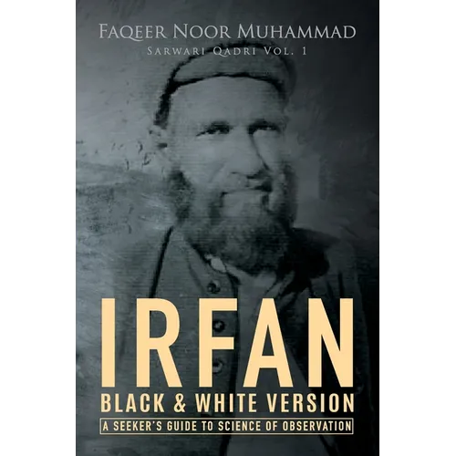 Irfan: A Seeker's Guide to Science of Observation: Black & White Version
