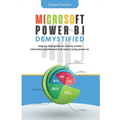 Microsoft Power BI Demystified: step by step guide on how to create interactive dashboard and reports using Power BI