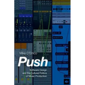 Push: Software Design and the Cultural Politics of Music Production
