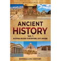 Ancient History Vol. 1: An Enthralling Guide to Mesopotamia, Egypt, and Rome