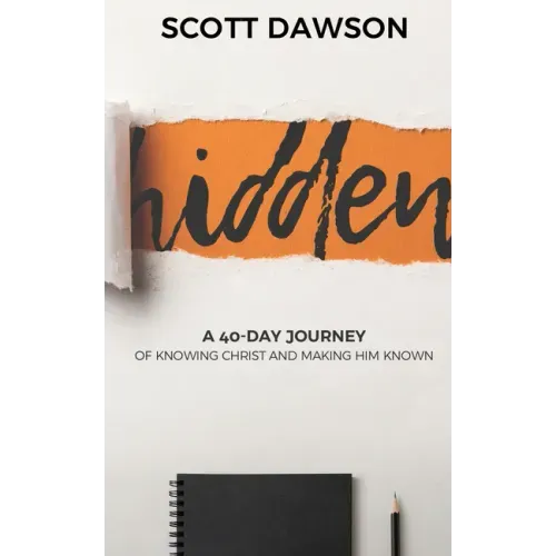 Hidden: A 40-Day Journey of Knowing Christ and Making Him Known