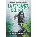 La Venganza del Indio: Justicia Sobrenatural
