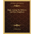 Magic Among the Hebrews and Their Neighbors