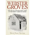 Webster Groves: The Life of an Insane Family Living in the Perfect American Suburb