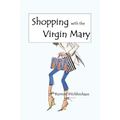Shopping with the Virgin Mary