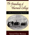 The Founding of Harvard College: With a New Foreword by Hugh Hawkins