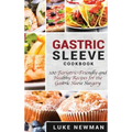 Gastric Sleeve Cookbook: 100 Bariatric-Friendly and Healthy Recipes for the Gastric Sleeve Surgery