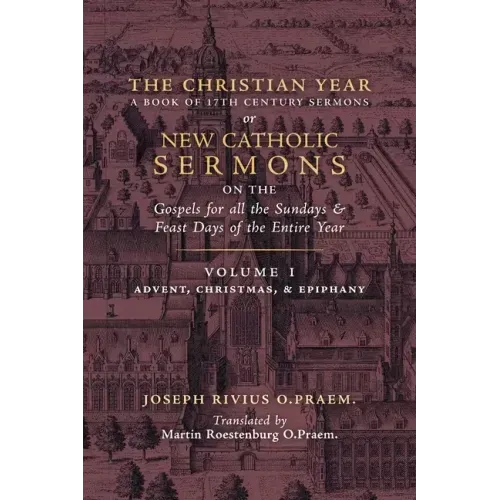 The Christian Year: Vol. 1 (Sermons on the Gospels for Advent, Christmas, and Epiphany)