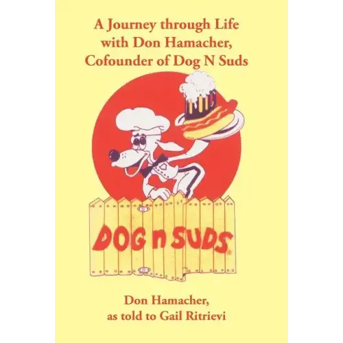 A Journey Through Life with Don Hamacher, Cofounder of Dog N Suds