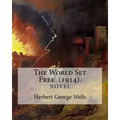 The World Set Free (1914). By: Herbert George Wells: The book is based on a prediction of nuclear weapons of a more destructive and uncontrollable so