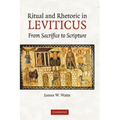 Ritual and Rhetoric in Leviticus: From Sacrifice to Scripture