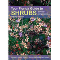 Your Florida Guide to Shrubs, Second Edition: Selection, Establishment, and Maintenance
