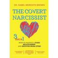 The Covert Narcissist: 3 Books in 1 - How to Handle a Toxic Relationship and Recover from CPTSD - Narcissistic Mothers, Divorcing & Healing f