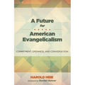A Future for American Evangelicalism: Commitment, Openness, and Conversation