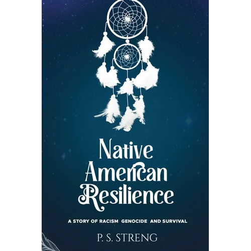 Native American Resilience: A Story of Racism, Genocide and Survival