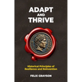 Adapt and Thrive: Historical Principles of Resilience and Reinvention