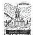 Churches: A Grayscale Coloring Book of Beautiful Churches