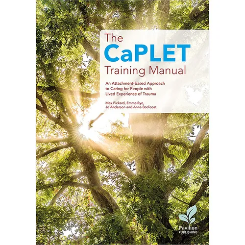 The CaPLET Training Manual: An Attachment-based Approach to Caring for People with Lived Experience of Trauma