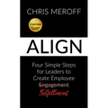Align: Four Simple Steps for Leaders to Create Employee Fulfillment