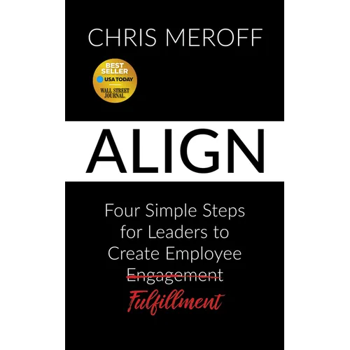 Align: Four Simple Steps for Leaders to Create Employee Fulfillment